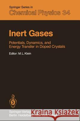 Inert Gases: Potentials, Dynamics, and Energy Transfer in Doped Crystals R.A. Aziz, S.S. Cohen, H. Dubost, M.L. Klein, M.L. Klein 9783642822230 Springer-Verlag Berlin and Heidelberg GmbH & 