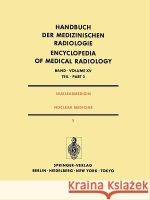 Nuklearmedizin / Nuclear Medicine: Teil 3 Diagnostik II Pädiatrische Nuklearmedizin / Part 3 Diagnostic II Pediatric Nuclear Medicine Adam, W. E. 9783642822261 Springer