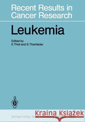 Leukemia: Recent Developments in Diagnosis and Therapy Thiel, E. 9783642822513 Springer