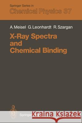 X-Ray Spectra and Chemical Binding Armin Meisel Gunter Leonhardt Robert Gomer 9783642822643