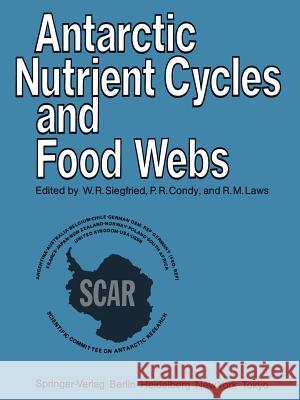 Antarctic Nutrient Cycles and Food Webs W. R. Siegfried P. R. Condy R. M. Laws 9783642822773 Springer