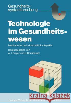 Technologie Im Gesundheitswesen: Medizinische Und Wirtschaftliche Aspekte Culyer, A. J. 9783642822810 Springer