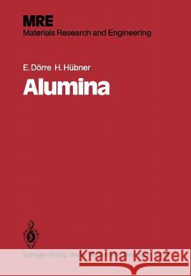 Alumina: Processing, Properties, and Applications Dörre, E. 9783642823060 Springer
