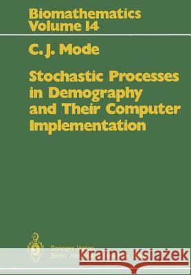 Stochastic Processes in Demography and Their Computer Implementation C. J. Mode 9783642823244 Springer