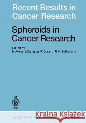 Spheroids in Cancer Research: Methods and Perspectives Acker, H. 9783642823428 Springer