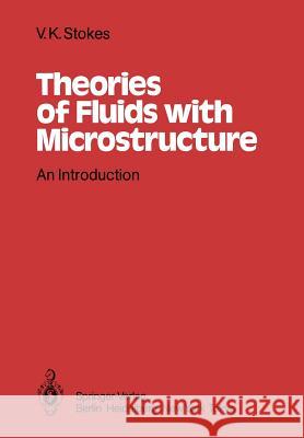 Theories of Fluids with Microstructure: An Introduction Stokes, V. K. 9783642823534 Springer