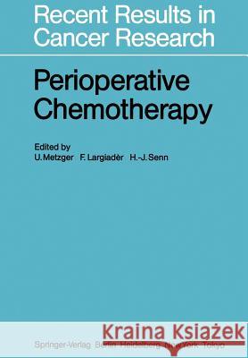 Perioperative Chemotherapy: Rationale, Risk and Results Metzger, U. 9783642824340 Springer