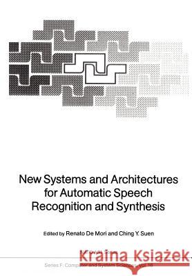 New Systems and Architectures for Automatic Speech Recognition and Synthesis Renato Demori Ching Y. Suen 9783642824494 Springer