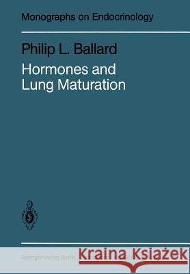 Hormones and Lung Maturation Philip L. Ballard Roberta A. Ballard 9783642824852 Springer