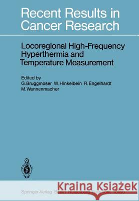 Locoregional High-Frequency Hyperthermia and Temperature Measurement G. Bruggmoser W. Hinkelbein R. Engelhardt 9783642825323 Springer