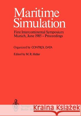 Maritime Simulation: Proceedings of the First Intercontinental Symposium, Munich, June 1985 Heller, Moshe R. 9783642825620 Springer