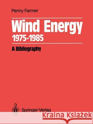 Wind Energy 1975-1985: A Bibliography Farmer, Penny 9783642826627 Springer