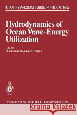 Hydrodynamics of Ocean Wave-Energy Utilization: Iutam Symposium Lisbon/Portugal 1985 Evans, David V. 9783642826689 Springer