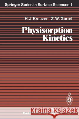 Physisorption Kinetics Hans J. Kreuzer Zbigniew W. Gortel J. Peter Toennies 9783642826979 Springer