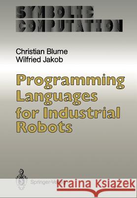 Programming Languages for Industrial Robots Christian Blume Wilfried Jakob K. Selke 9783642827471