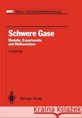 Schwere Gase: Modelle, Experimente Und Risikoanalyse Schnatz, G. 9783642828096 Springer