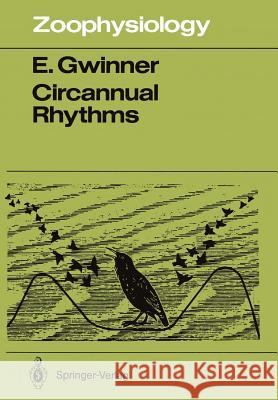 Circannual Rhythms: Endogenous Annual Clocks in the Organization of Seasonal Processes Gwinner, Eberhard 9783642828720 Springer