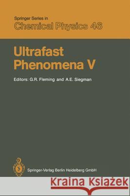 Ultrafast Phenomena V: Proceedings of the Fifth OSA Topical Meeting Snowmass, Colorado, June 16–19, 1986 Graham R. Fleming, Anthony E. Siegman 9783642829208 Springer-Verlag Berlin and Heidelberg GmbH & 