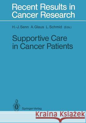 Supportive Care in Cancer Patients Hans-J Rg Senn Agnes Glaus Luzius Schmid 9783642829345