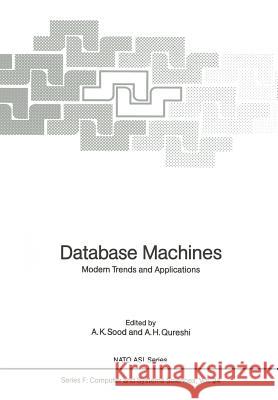 Database Machines: Modern Trends and Applications Sood, A. K. 9783642829390 Springer