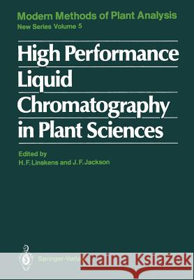 High Performance Liquid Chromatography in Plant Sciences Hans-Ferdinand Linskens John F John F. Jackson 9783642829536 Springer