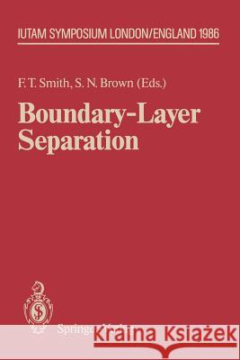 Boundary-Layer Separation: Proceedings of the Iutam Symposium London, August 26-28, 1986 Smith, Frank T. 9783642830020 Springer