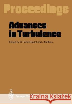 Advances in Turbulence: Proceedings of the First European Turbulence Conference Lyon, France, 1-4 July 1986 Comte-Bellot, Genevieve 9783642830471 Springer