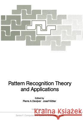 Pattern Recognition Theory and Applications Pierre A. Devijver Josef Kittler 9783642830716 Springer