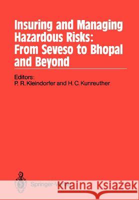Insuring and Managing Hazardous Risks: From Seveso to Bhopal and Beyond Paul R. Kleindorfer Howard C. Kunreuther 9783642830761 Springer