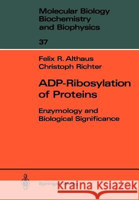 Adp-Ribosylation of Proteins: Enzymology and Biological Significance Althaus, Felix R. 9783642830792 Springer
