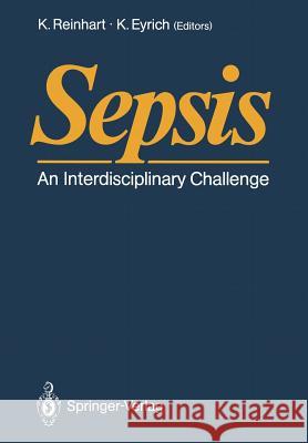 Sepsis: An Interdisciplinary Challenge Reinhart, K. 9783642830853 Springer