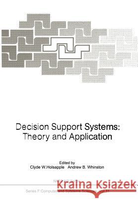 Decision Support Systems: Theory and Application Clyde W. Holsapple Andrew B. Whinston 9783642830907 Springer