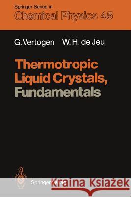 Thermotropic Liquid Crystals, Fundamentals Ger Vertogen Wim H. De Jeu 9783642831355 Springer