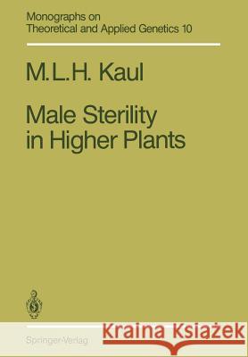 Male Sterility in Higher Plants Mohan L. H. Kaul 9783642831416 Springer