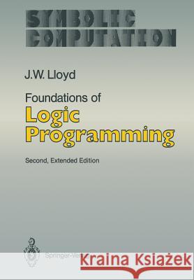 Foundations of Logic Programming John W. Lloyd 9783642831911 Springer