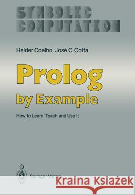 PROLOG by Example: How to Learn, Teach and Use It Coelho, Helder 9783642832154