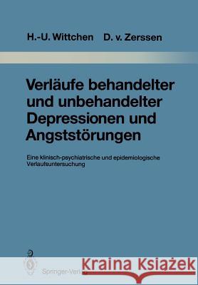 Verläufe Behandelter Und Unbehandelter Depressionen Und Angststörungen: Eine Klinisch-Psychiatrische Und Epidemiologische Verlaufsuntersuchung Wittchen, Hans-Ulrich 9783642832376