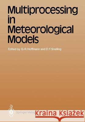 Multiprocessing in Meteorological Models Geerd-R Hoffmann David F. Snelling 9783642832505 Springer