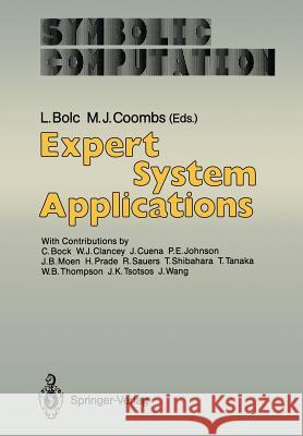 Expert System Applications C. Bock, W.J. Clancey, J. Cuena, P.E. Johnson, J.B. Moen, H. Prade, R. Sauers, T. Shibahara, Leonard Bolc, Michael J. Co 9783642833168 Springer-Verlag Berlin and Heidelberg GmbH & 