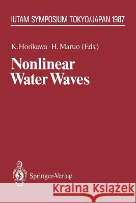 Nonlinear Water Waves: Iutam Symposium, Tokyo/Japan, August 25-28, 1987 Horikawa, Kiyoshi 9783642833335 Springer