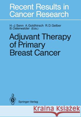Adjuvant Therapy of Primary Breast Cancer Hans-J Rg Senn Aron Goldhirsch Richard D. Gelber 9783642833397