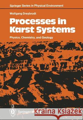 Processes in Karst Systems: Physics, Chemistry, and Geology Dreybrodt, Wolfgang 9783642833540 Springer