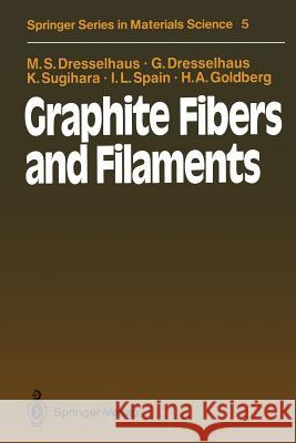 Graphite Fibers and Filaments Mildred S. Dresselhaus Gene Dresselhaus Ko Sugihara 9783642833816 Springer