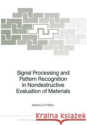 Signal Processing and Pattern Recognition in Nondestructive Evaluation of Materials C. H. Chen 9783642834240 Springer