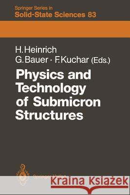 Physics and Technology of Submicron Structures: Proceedings of the Fifth International Winter School, Mauterndorf, Austria, February 22–26, 1988 Helmut Heinrich, Günther Neubauer, Friedemar Kuchar 9783642834332