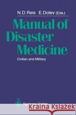 Manual of Disaster Medicine: Civilian and Military Reis, N. D. 9783642834424 Springer