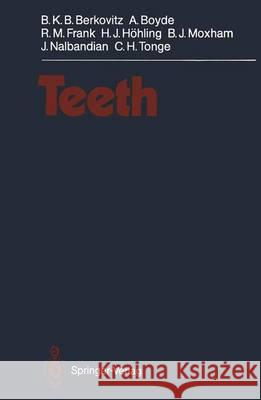 Teeth B. K. B. Berkovitz A. Boyde R. M. Frank 9783642834981 Springer