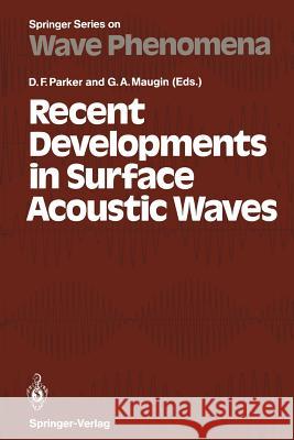 Recent Developments in Surface Acoustic Waves: Proceedings of European Mechanics Colloquium 226, University of Nottingham, U. K., September 2–5, 1987 David F. Parker, Gerard A. Maugin 9783642835100