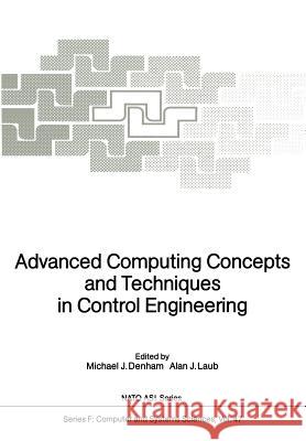 Advanced Computing Concepts and Techniques in Control Engineering Michael J. Denham Alan J. Laub 9783642835506