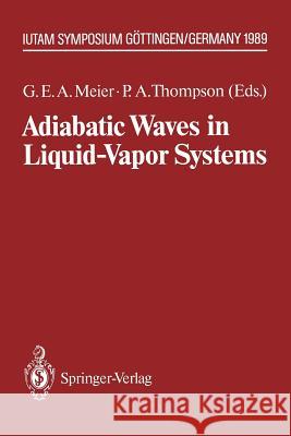 Adiabatic Waves in Liquid-Vapor Systems: Iutam Symposium Göttingen, 28.8.-1.9.1989 Meier, Gerd E. a. 9783642835896 Springer